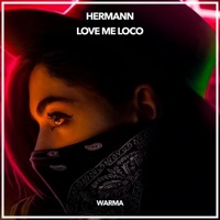 Love Me Loco (Radio Edit) - Single - HERMANN