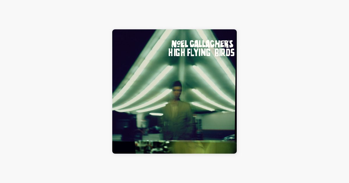 Noel Gallagher's High Flying Birds - Album by Noel Gallagher's