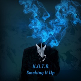 Smoking It Up K.O.T.R