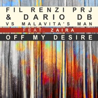 Off My Desire (feat. Zaira) - Single - Fil Renzi Prj, Dario DB & Malavita's Men