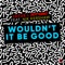 Wouldn't It Be Good (feat. Nik Kershaw) - Single