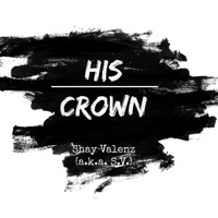 His Crown - Single - Shay Valenz