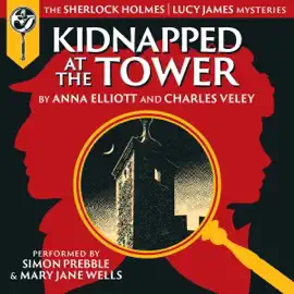 Kidnapped at the Tower: A Sherlock and Lucy Short Story (The Sherlock and Lucy Mystery Series, Book 18) (Unabridged)