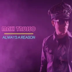 Always a Reason - Single - Maxi Trusso Always a Reason - Single - Maxi Trusso