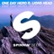 One Day Hero (feat. Lions Head) [MOGUAI Edit] - One Day Hero lyrics