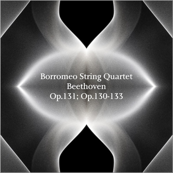 Beethoven String Quartets Op. 131, Op. 130 + 133