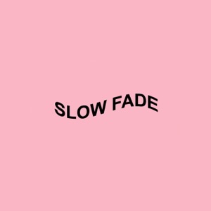 Slow Fade (feat. CaiNo) - Single