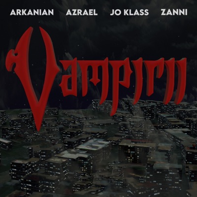 Vampirii (feat. Azrael, Jo Klass & Zanni) - Single