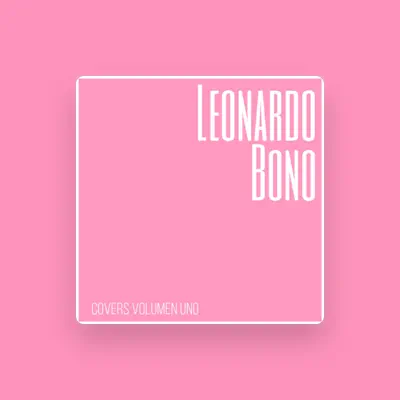 Listen to Leonardo Bono, watch music videos, read bio, see tour dates & more!
