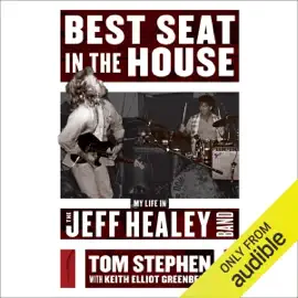 Best Seat in the House: My Life in the Jeff Healey Band (Unabridged)
