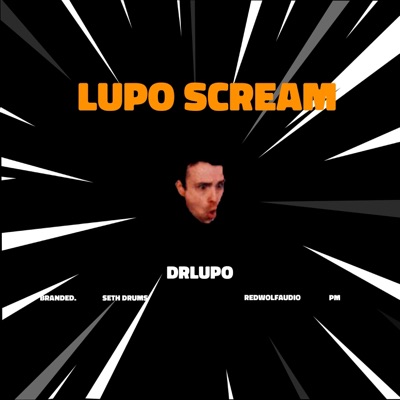 Lupo Scream (feat. DrLupo, Branded., Seth Drums, RedWolfAudio & PM) - Single