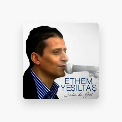 Listen to Ethem Yeşiltaş, watch music videos, read bio, see tour dates & more!
