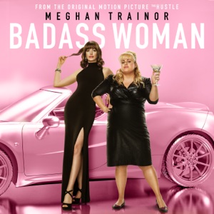 Meghan Trainor - Badass Woman (From The Motion Picture 