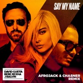 Say My Name (feat. Bebe Rexha & J Balvin) [Afrojack & Chasner Remix] artwork