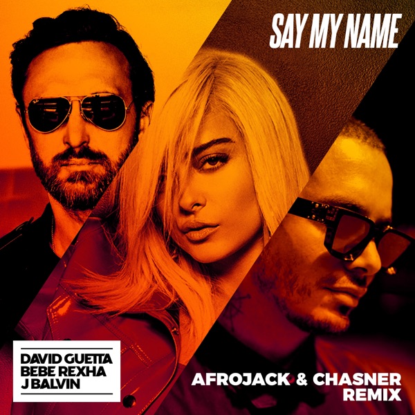 Say My Name (feat. Bebe Rexha & J Balvin) [Afrojack & Chasner Remix] - Single - David Guetta