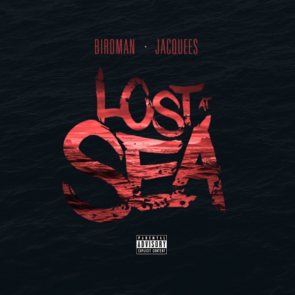 Lost at Sea - Birdman & Jacquees
