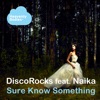 Sure Know Something (feat. Naika)