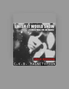 Dengarkan C.K.B. Magnetophon, tonton video musik, baca bio, lihat tanggal tur & lainnya!