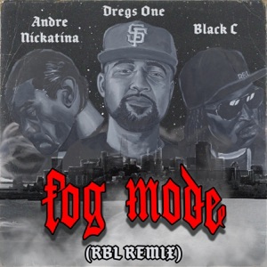 Fog Mode (feat. RBL Posse, Andre Nickatina & Black C) [RBL Posse Remix] - Single