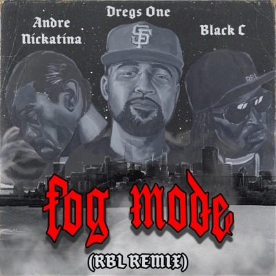 Fog Mode (feat. RBL Posse, Andre Nickatina & Black C) [RBL Posse Remix] - Single
