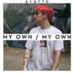 My Own - Single - KYOTTO