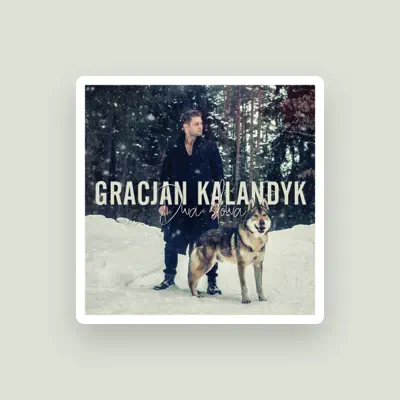 Listen to Gracjan Kalandyk, watch music videos, read bio, see tour dates & more!