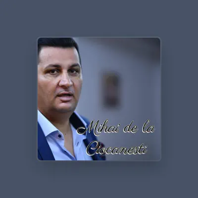 Listen to MIHAI DE LA CIOCANESTI, watch music videos, read bio, see tour dates & more!