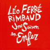 Rimbaud - une saison en enfer - Léo Ferré