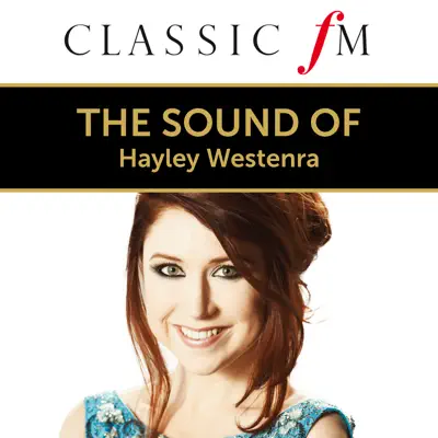 The Sound Of Hayley Westenra (By Classic FM) - Hayley Westenra