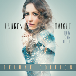 How Can It Be (Deluxe Edition) - Lauren Daigle Cover Art
