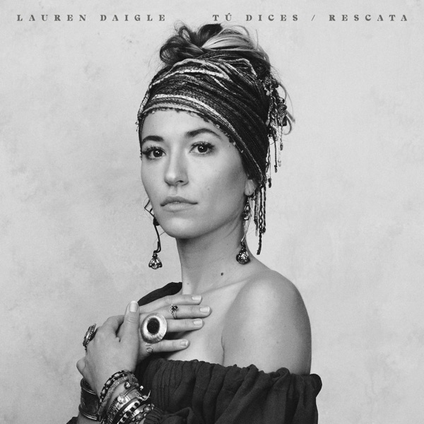 Tú Dices / Rescata - Single - Lauren Daigle