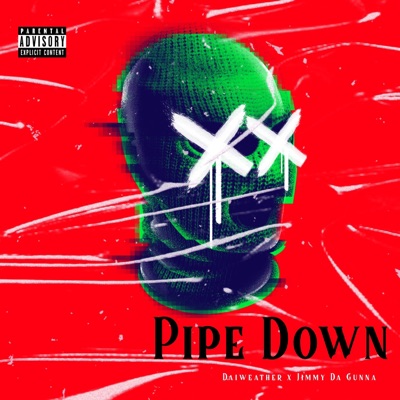 Pipe Down (feat. Jimmy Da Gunna) - Single