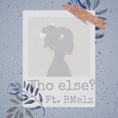 Who else (feat. BMelz) - Single