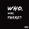 Who Was There? - Single