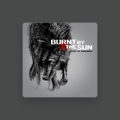 聆聽 Burnt By the Sun、觀看音樂影片、閱讀小傳、查看巡演日期等！