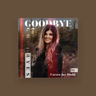 Listen to Carsen Joy Dodd, watch music videos, read bio, see tour dates & more!