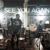 See You Again - Kurt Schneider & Alex Goot
