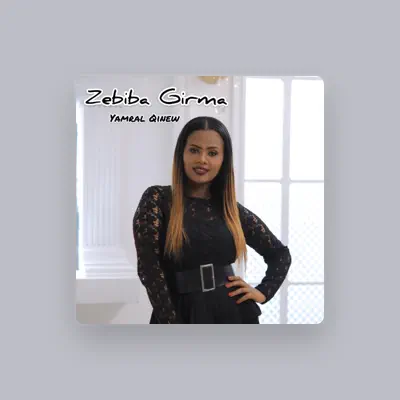 Listen to Zebiba Girma, watch music videos, read bio, see tour dates & more!