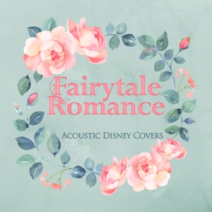 Fairytale Romance - Acoustic Disney Covers