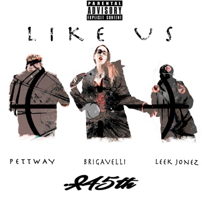 Like Us (feat. Brigavelli, Leek Jonez, & Petttway) - Single