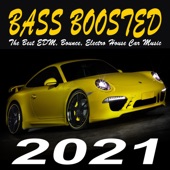 Bass Boosted 2021 (The Best EDM, Bounce, Electro House Car Music Mix) artwork