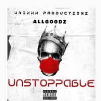 UNSTOPPABLE - Single - Allgoodz