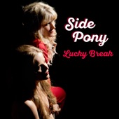 Side Pony - Lucky Break (feat. Alice Wallace & Caitlin Cannon)