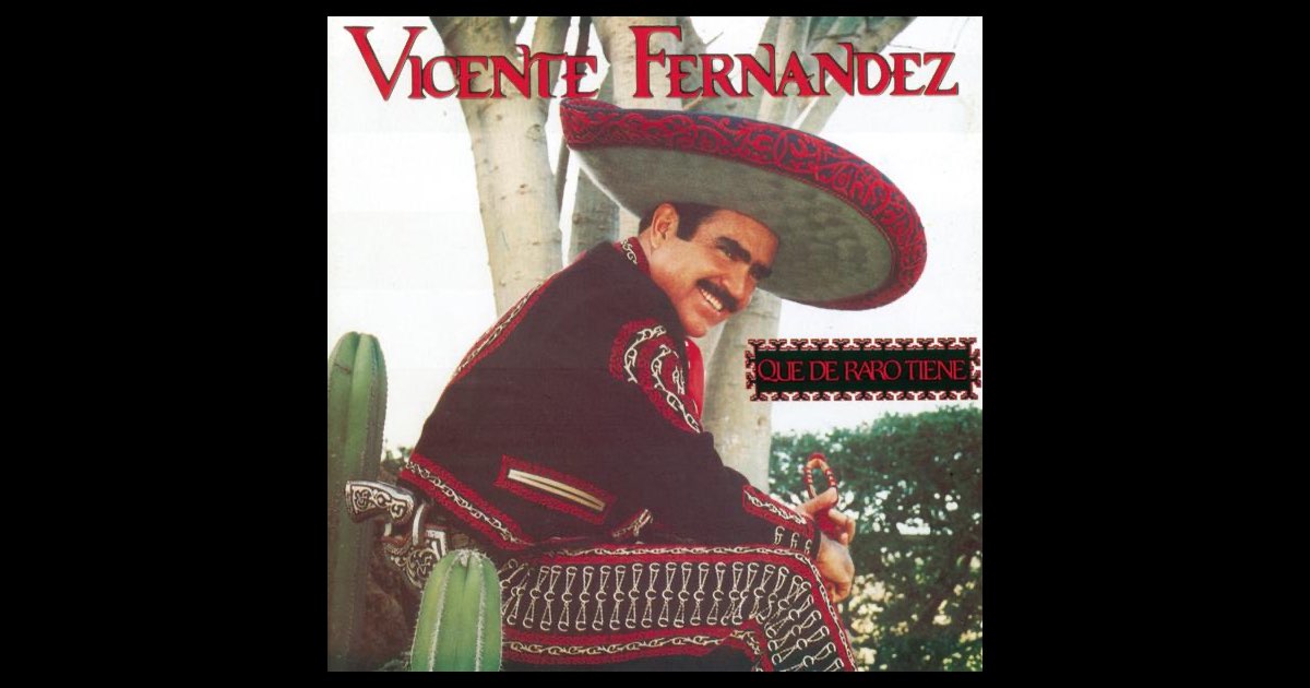 Qué de Raro Tiene - Vicente Fernández