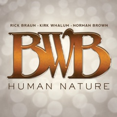 Human Nature (feat. Rick Braun, Kirk Whalum & Norman Brown)