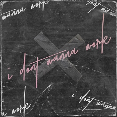 I Don't Wanna Work - Single