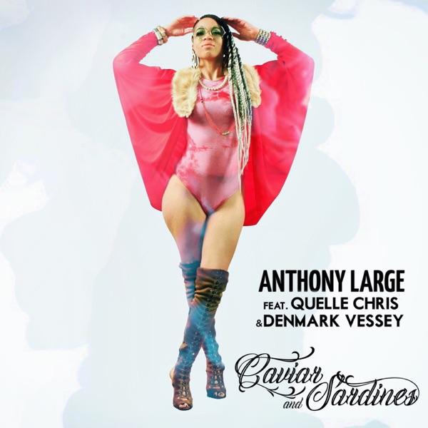 Caviar & Sardines (feat. Quelle Chris & Denmark Vessey) - Single