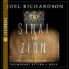 Sinai to Zion: The Untold Story of the Triumphant Return of Jesus (Unabridged) - Joel Richardson