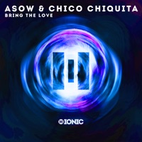 Bring the Love - Single - Asow & Chico Chiquita