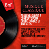 Poulenc: Gloria & Concerto pour orgue, cordes et timbales (Stereo Version) - Georges Prêtre, Maurice Duruflé & Orchestre National de France